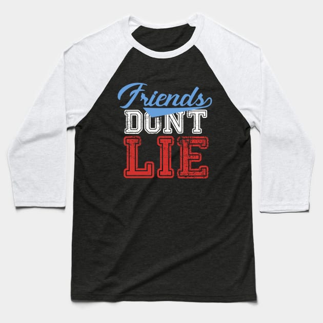 Friends Dont Lie - Stranger Things Baseball T-Shirt by lastradaimamo